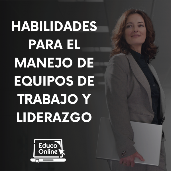 Habilidades para el Manejo de Equipos de Trabajo y Liderazgo
